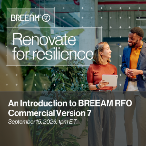 Renovating for Resilience: An Introduction to BREEAM RFO Commercial V7
